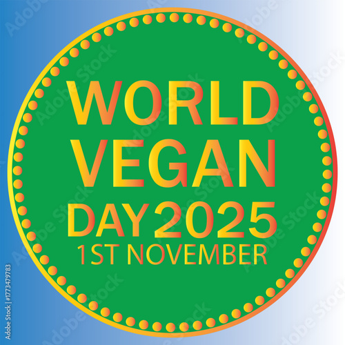 World Vegan Day Set of vibrant circular labels celebrating World Vegan Day 2025 on November 1st, designed for eco-friendly, plant-based, and vegan lifestyle promotions.EPS10/AI.
