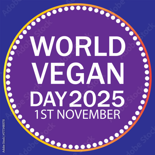 World Vegan Day Set of vibrant circular labels celebrating World Vegan Day 2025 on November 1st, designed for eco-friendly, plant-based, and vegan lifestyle promotions.EPS10/AI.
