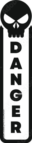Black and white danger sign with skull, indicating potential harm or high risk situations