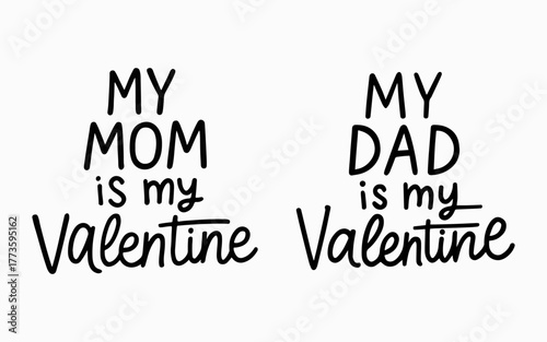 Lettering with text: my mom is my Valentine, my dad is my Valentine. Valentine's Day