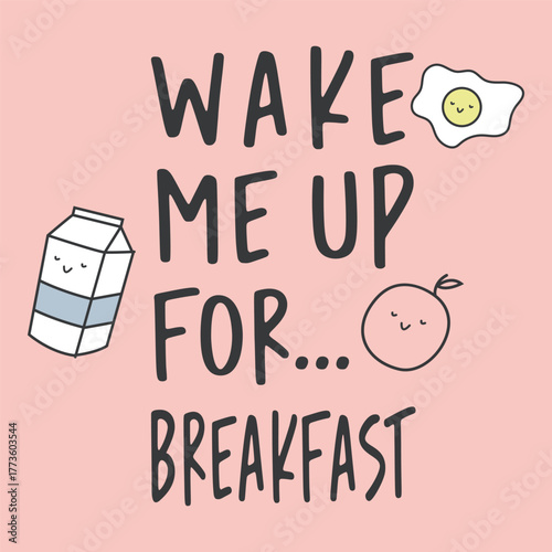 Cute breakfast quote t-shirt design wake me up for breakfast with kawaii food art