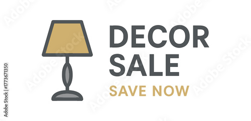 Flat vector banner design elegant lamp and table icon near text DECOR SALE subtext SAVE NOW neutral gray and gold palette isolated on white marketing approved bright palette with balanced