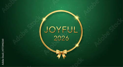 A golden-adorned circle of Joyful 2026 on a deep emerald backdrop, embellished with sparkling details and a bow, radiating a sense of elegance and sophistication. vector illustration
