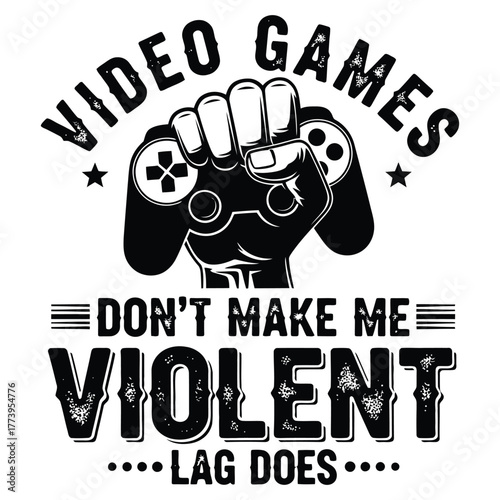 Video games don't make me violent lag does funny gamer quote with controller graphic art