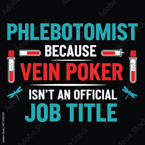 Phlebotomist because vein poker isn't an official job title funny medical profession design