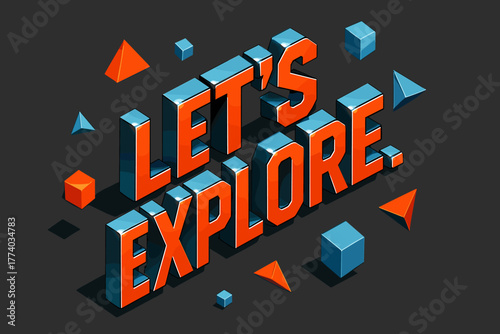 Isometric Travel Blocks. Let’s Explore. isometric 3D lettering with angular block perspective, bright
