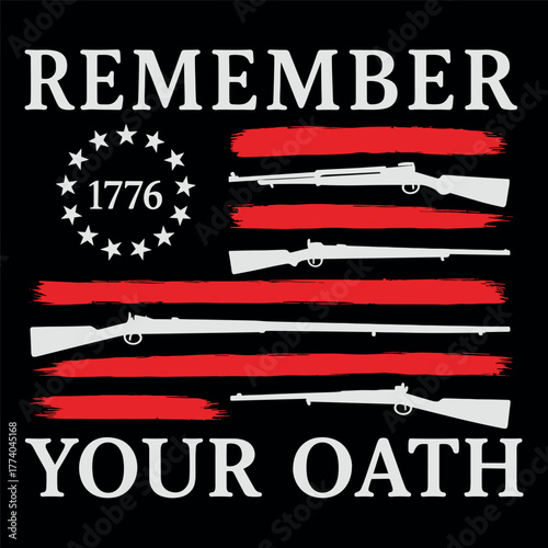 Remember Your Oath Patriotic American Flag 1776 Rifle Design for Veterans and Freedom