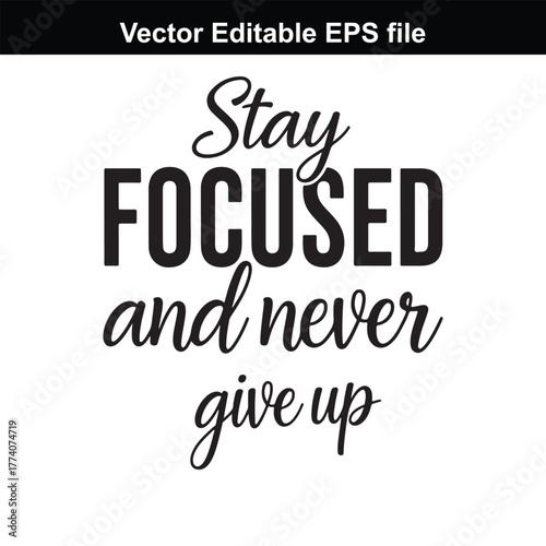 Stay focused and never give up, motivational quote, typography, inspirational text