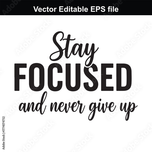 Stay focused and never give up, motivational quote, typography, inspirational text