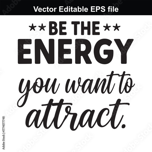 Be the energy you want to attract, motivational quote, typography