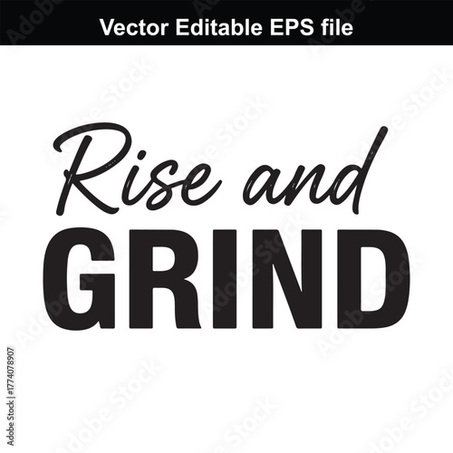 Rise and grind text, motivational quote, black text on