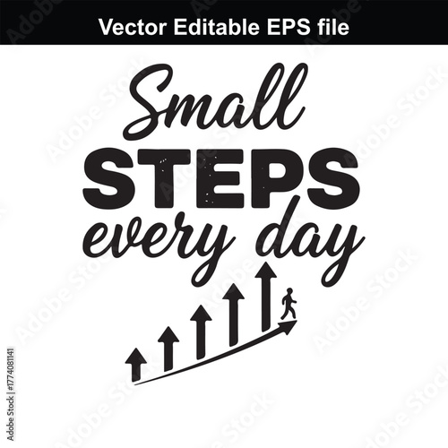 Small steps every day, motivational quote with a silhouette of a person climbing stairs and arrows