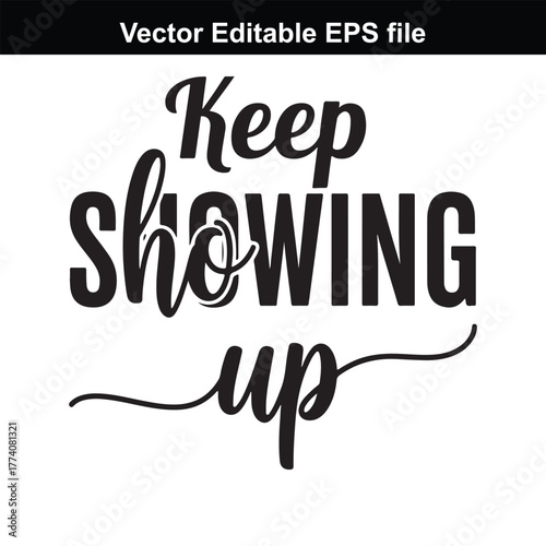 Keep showing up, motivational quote with stylish typography