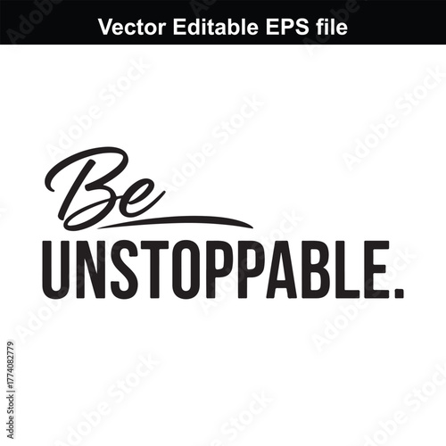 Be unstoppable text quote, motivational phrase, inspirational saying, power, strength