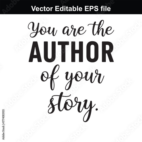 You are the author of your story, motivational quote, typography, inspirational message, handdrawn lettering