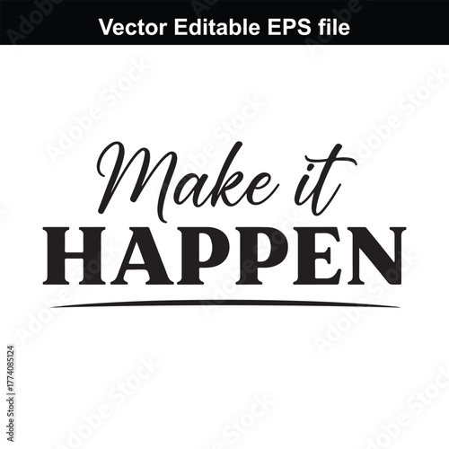 Make it happen text, motivational quote, inspirational phrase, positive affirmation, vector graphic
