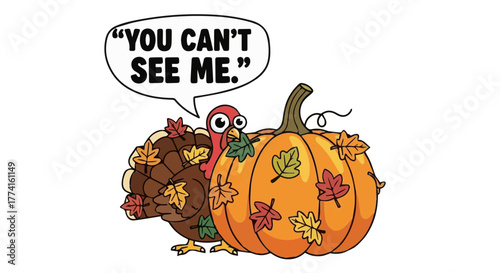 Funny cartoon turkey and a small turkey hiding behind a pumpkin, saying "You can't see me!"