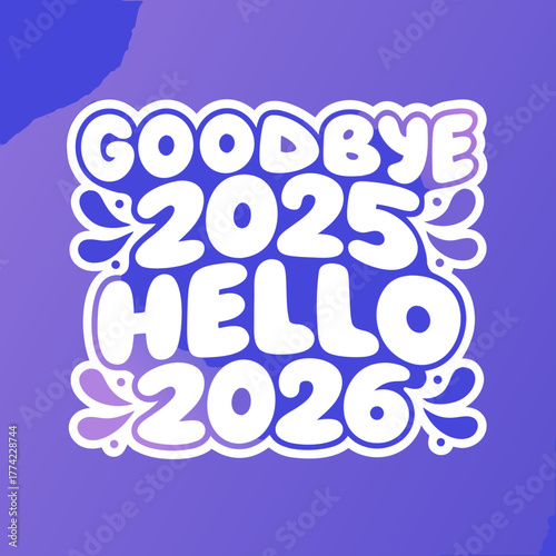 Goodbye 2025 Hello 2026 text graphic new year transition