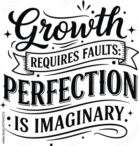 Growth Requires Faults – Anti-Perfection Motivational Quote