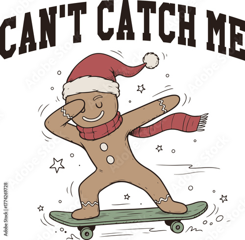 Can't Catch Me, A Funny Dabbing Gingerbread Man On A Skateboard, Cute Christmas Cookie Vector Illustration For Kids T-Shirt Design