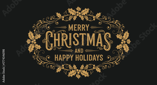 Elegant vintage-style "Merry Christmas and Happy Holidays" greeting with ornate golden holly and swirling decorative elements on a dark background.
