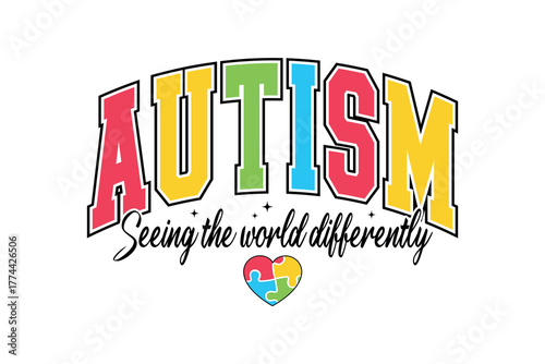 Autism - Seeing the world differently" Awareness quote with colorful text and puzzle heart typography T shirt Design