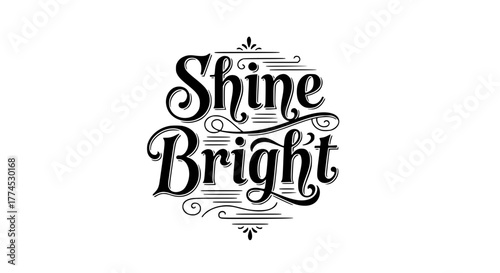 Bold artistic lettering “Shine Bright” with decorative lines and elegant swirls. Motivational uplifting quote, stylish black script on white background, modern positive vector art for prints and decor