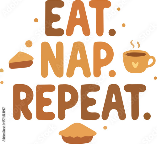 Eat, Nap, Repeat Quote - Funny Thanksgiving Turkey Illustration