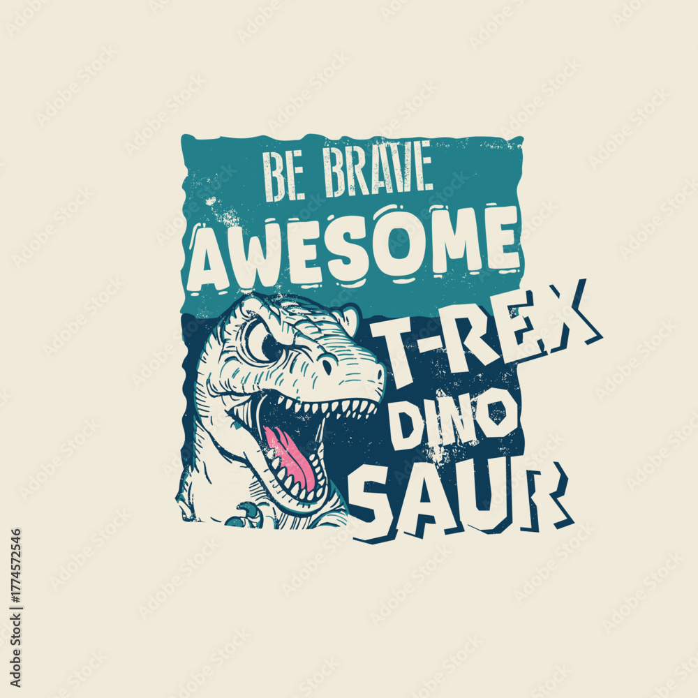 Obraz premium Be Brave Awesome T-rex Dinosaur vector design graphic tee.eps