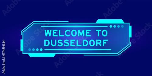 Futuristic hud banner that have word welcome to dusseldorf on user interface screen on blue background