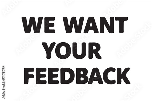 We Want Your Feedback Sign for Customer Satisfaction and Improvement