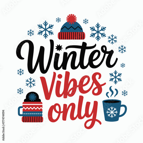 Winter Vibes Only Quote Vector Design with Snowflakes Hat and Hot Cocoa Mugs