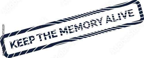 Powerful message stamp reading Keep The Memory Alive promoting historical awareness and preservation