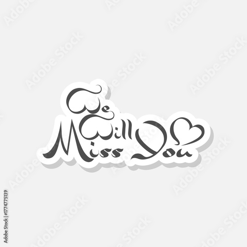We will miss you letter sticker isolated on gray background