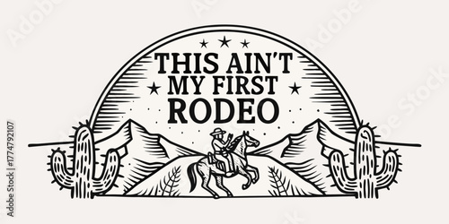 This ain t my first rodeo western cowboy horse riding cactus mountains emblem design
