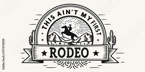 This ain t my first rodeo vintage emblem with cowboy on bucking horse mountains cacti and stars