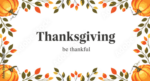 Thanksgiving banner with autumn leaves and pumpkins border on a white background, featuring 'be thankful' text in the center., a festive holiday graphic card, invitation card