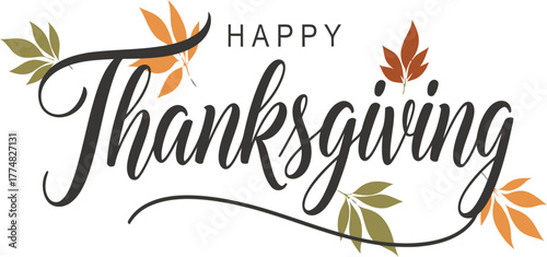 Happy Thanksgiving elegant script text with autumn leaves in fall colors, a festive holiday graphic card, invitation card