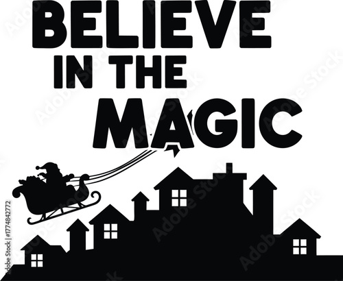 Believe in magic of christmas, santa claus a sleigh flying over rooftops