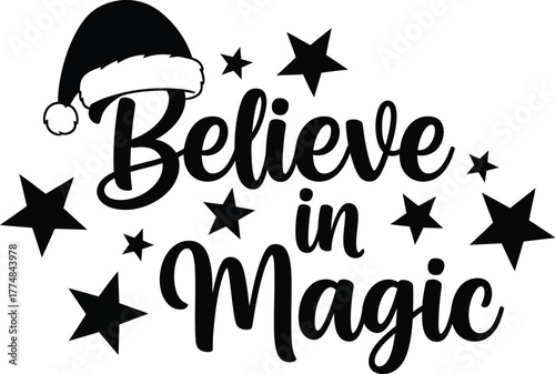 Believe in magic lettering design with santa hat and stars for christmas decoration and winter holidays