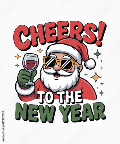 Cool Santa “Cheers to the New Year” Funny Christmas and New Year T-Shirt Design