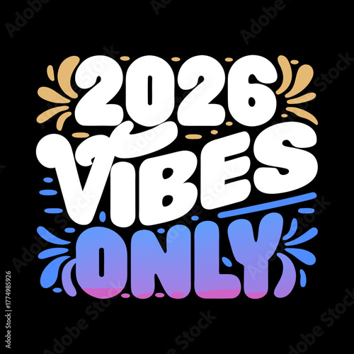 Positive 2026 vibes only typography with colorful gradient and decorative elements on black background
