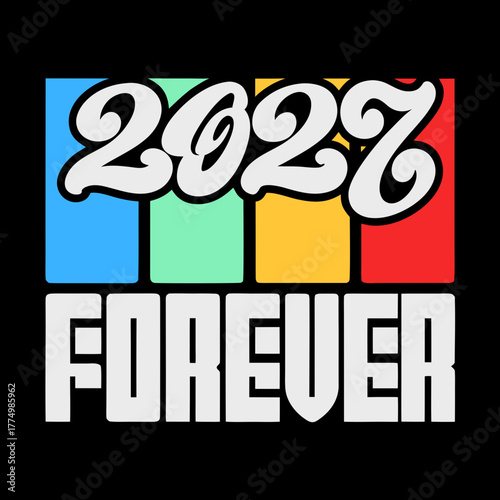 Retro 2027 forever text design with colorful blocks and vintage typography on black background