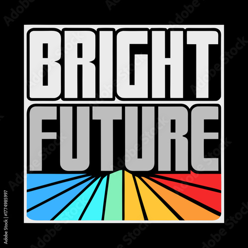 Bright future text graphic with a colorful radiating rainbow spectrum design at the bottom symbolizing hope and optimism