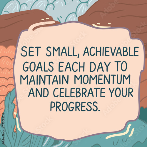 Inspirational quote about setting small, achievable goals each day to maintain momentum and celebrate progress