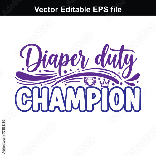 Diaper duty champion text with baby diaper and crown graphic
