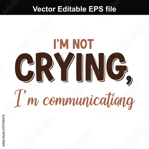 Im not crying, im communicating text quote, typography, lettering