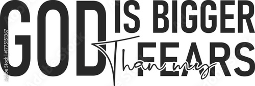 god is bigger than my fears - Christian quote t-shirt, Christianity Scripture design, religious typography shirt, motivational shirt graphic
