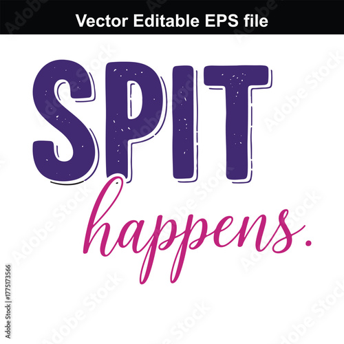 Spit happens text, purple and pink lettering