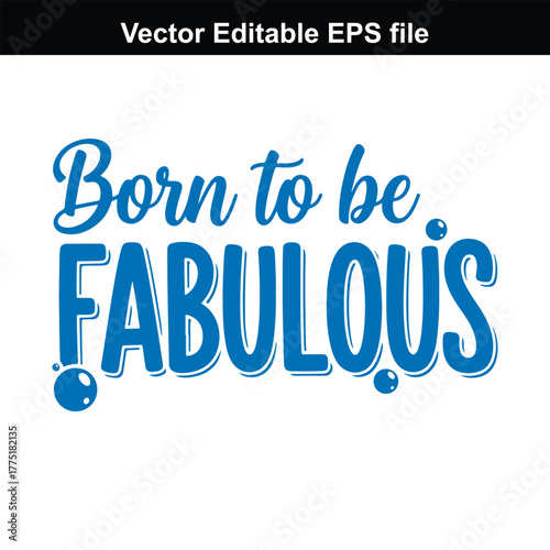Born to be fabulous, typography, inspirational quote, positive affirmation, fashion, style, glamour